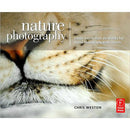 Focal Press Book: Nature Photography: Insider Secrets from the World's Top Digital Photography Professionals by Chris Weston