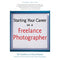 Allworth Book: Starting Your Career As A Freelance Photographer by Tad Crawford & Chuck DeLaney (Paperback)