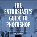 Rafael Concepcion The Enthusiast's Guide to Photoshop: 64 Photographic Principles You Need to Know