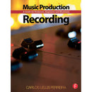 Focal Press Music Production: Recording - A Guide for Producers, Engineers & Musicians