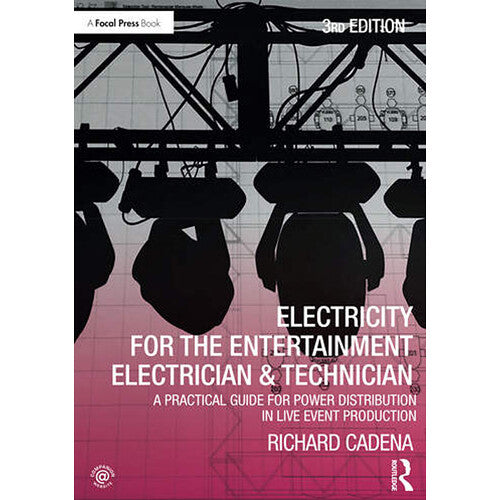 Focal Press Electricity for the Entertainment Electrician & Technician: A Practical Guide for Power Distribution