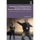 Focal Press Application of the Michael Chekhov Technique to Shakespears Sonnets, Soliloquies and Monologues