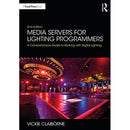 Focal Press Media Servers for Lighting Programmers: A Comprehensive Guide to Working with Digital Lighting