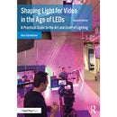 Focal Press Shaping Light for Video in the Age of LEDs: A Practical Guide to the Art and Craft of Lighting