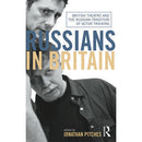 Focal Press Russians in Britain: British Theatre and the Russian Tradition of Actor Training