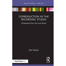 Focal Press Coproduction in the Recording Studio: Perspectives from the Vocal Booth