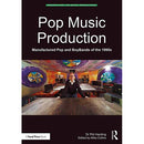Focal Press Pop Music Production: Manufactured Pop and BoyBands of the 1990s