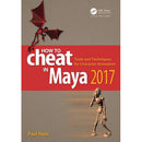 Focal Press How to Cheat in Maya 2017: Tools and Techniques for Character Animation