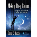 Focal Press Making Deep Games: Designing Games with Meaning and Purpose