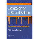 Focal Press JavaScript for Sound Artists: Learn to Code with the Web Audio API