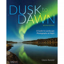 Rocky Nook Dusk to Dawn: A Guide to Landscape Photography at Night (2nd Edition)