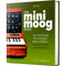 Bjooks THE MINIMOOG BOOK The Synthesizer That Changed Music Forever: Sounds, Stories, and Technology