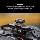 Tilta Cold Shoe Adapter for Rotatable Phone Mounting Bracket V2