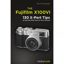 Rocky Nook The Fujifilm X100VI: 130 X-Pert Tips to Get the Most Out of Your Camera