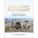 LCIX Editions Gold Coast Alchemy: Craft and Concept Cocktails from Miami to the Palm Beaches