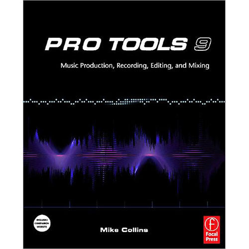 Focal Press Pro Tools 9:Music Production, Recording, Editing & Mixing, 1st Edition