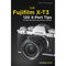 Rico Pfirstinger The Fujifilm X-T3: 120 X-Pert Tips to Get the Most Out of Your Camera