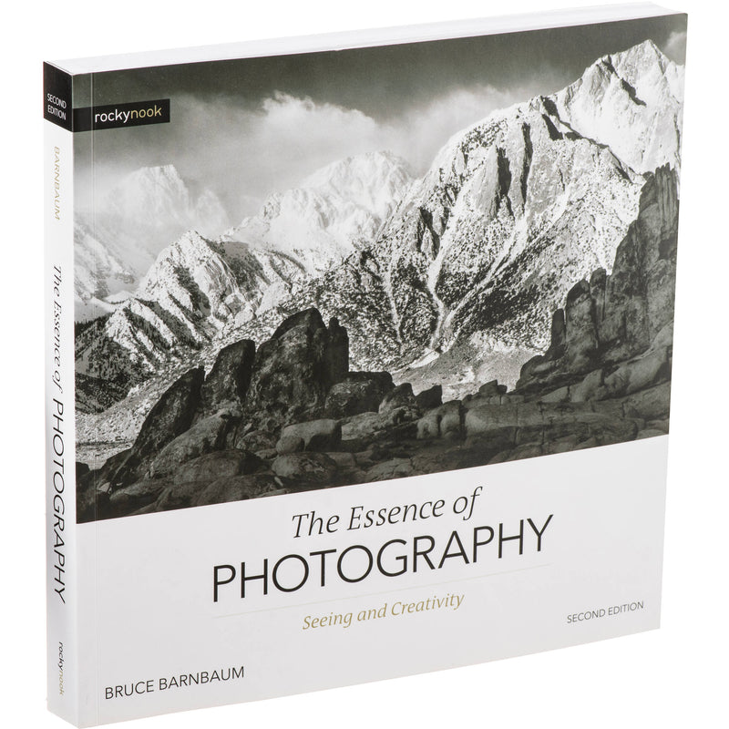 Bruce Barnbaum The Essence of Photography: Seeing and Creativity (2nd Edition)
