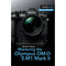 Darrell Young Mastering the Olympus OM-D E-M1 Mark II