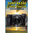 Michael the Maven DVD: Sony A6300 Crash Course Training Tutorial